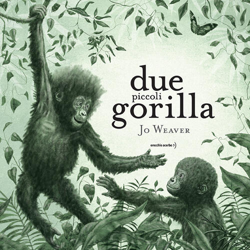 Due Piccoli Gorilla Jo Weaver Orecchio Acerbo 2025