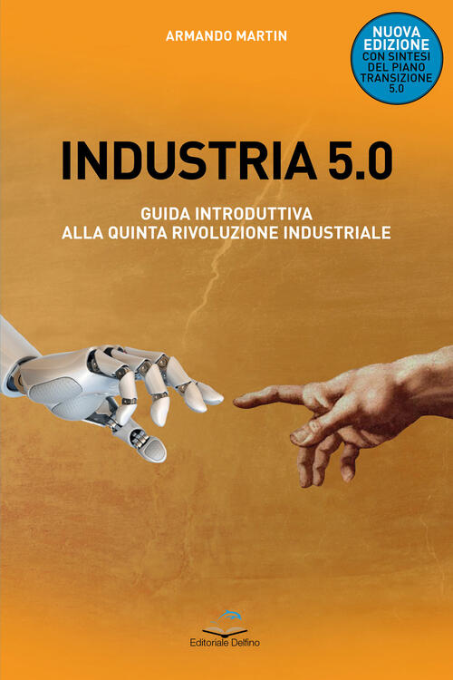 Industria 5.0 Guida Introduttiva Alla Quinta Rivoluzione Industriale. Nuova Ed