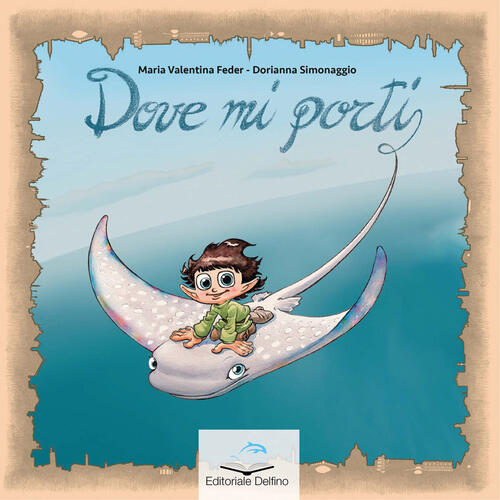 Dove Mi Porti Maria Valentina Feder Editoriale Delfino 2026