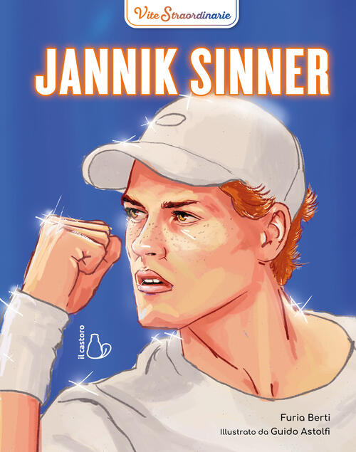 Jannik Sinner. Vite Straordinarie Furia Berti Il Castoro 2024