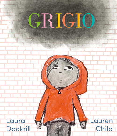 Grigio. L’Emozione Di Un Giorno Grigio Raccontata Ai Bambini Laura Dockrill Il
