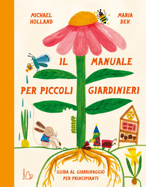 Il Manuale Per Piccoli Giardinieri Michael Holland Il Castoro 2025