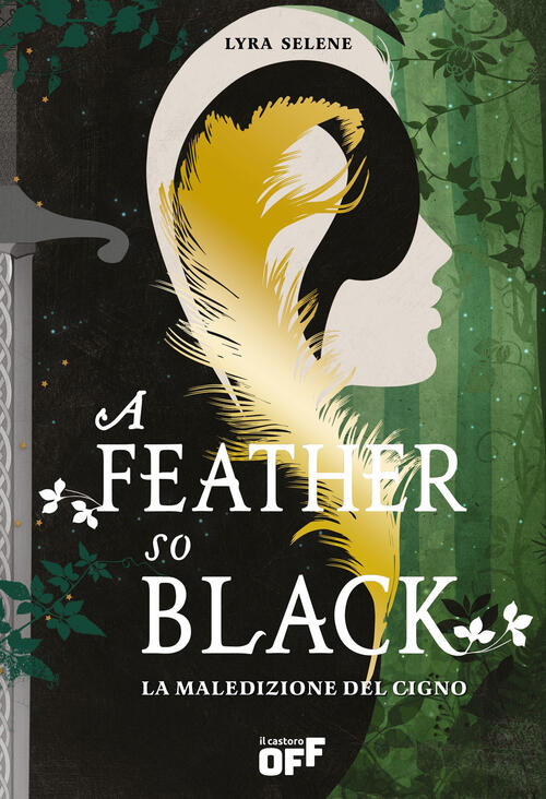 A Feather So Black. La Maledizione Del Cigno Lyra Selene Il Castoro 2025