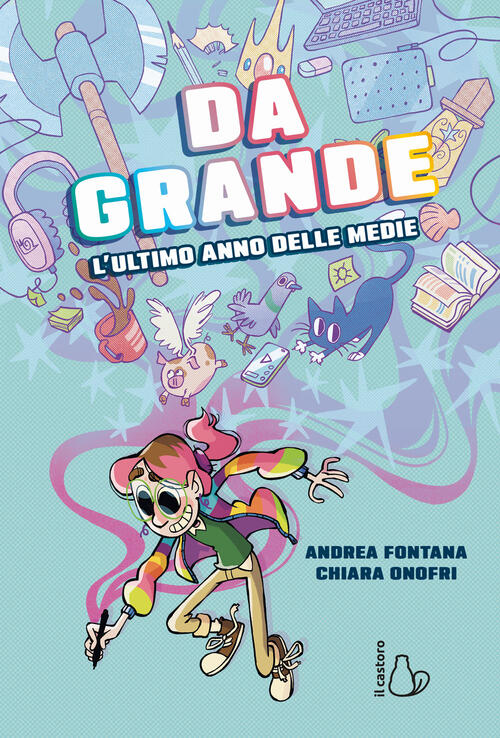Da Grande. L’Ultimo Anno Delle Medie Andrea Fontana Il Castoro 2025