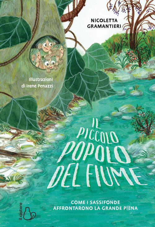 Il Piccolo Popolo Del Fiume. Come I Sassofonde Affrontarono La Grande Piena Ni