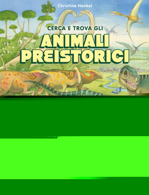 Cerca E Trova Gli Animali Preistorici Christine Henkel Il Castoro 2026