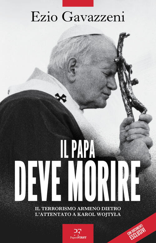 Il Papa Deve Morire. Il Terrorismo Armeno Dietro L'attentato A Karol Wojtila E