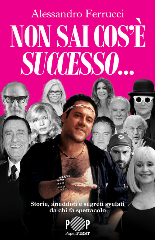 Non Sai Cos'e Successo... Storie, Aneddoti E Segreti Svelati Da Chi Fa Spettac