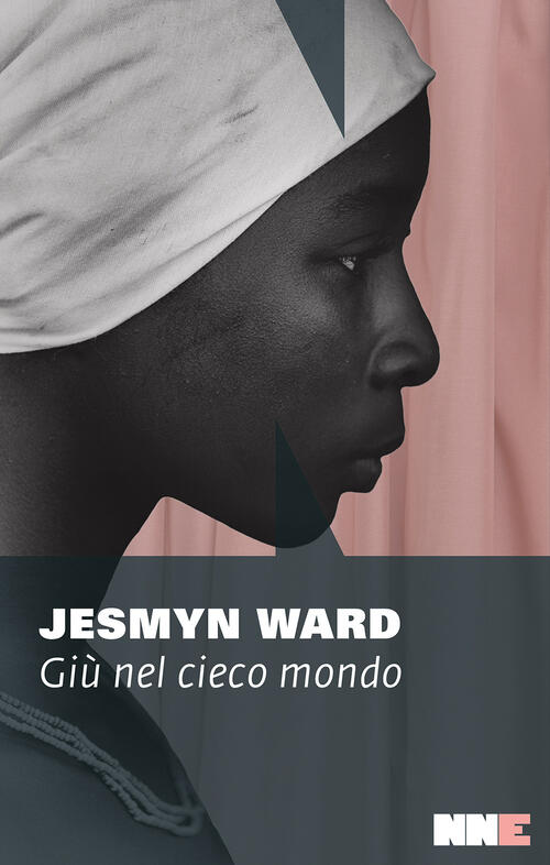 Giu Nel Cieco Mondo Jesmyn Ward Nn Editore 2023