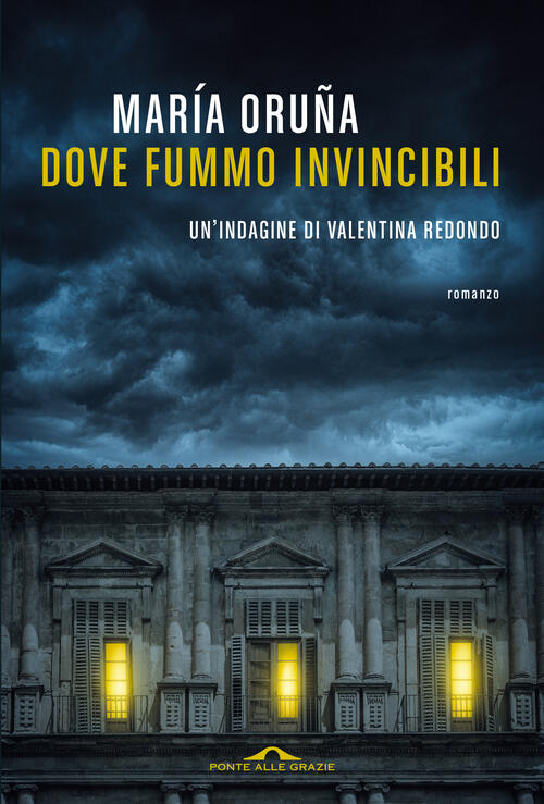 Dove Fummo Invincibili. Un'indagine Di Valentina Redondo Maria Oruña Ponte All
