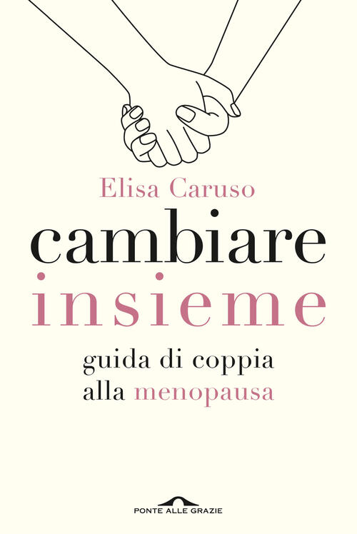 Cambiare Insieme. Guida Alla Menopausa Per La Coppia Elisa Caruso Ponte Alle G