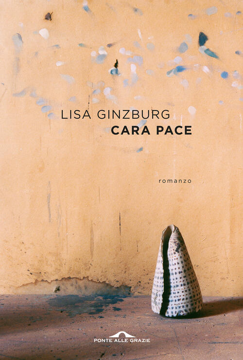 Cara Pace Lisa Ginzburg Ponte Alle Grazie 2024