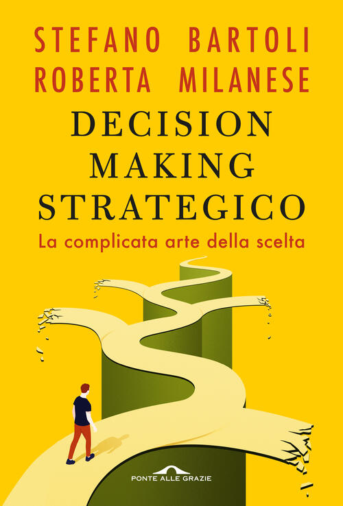 Decision Making Strategico. La Complicata Arte Della Scelta Roberta Milanese P