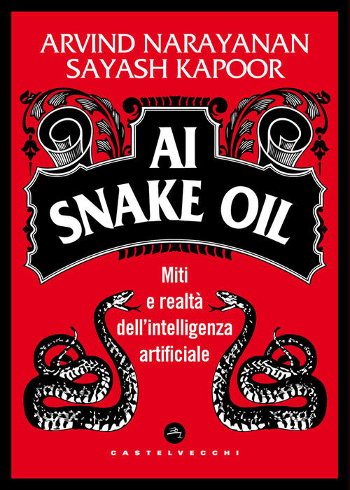 Ai Snake Oil. Miti E Realta Dell’Intelligenza Artificiale Arvind Narayanan, Sa