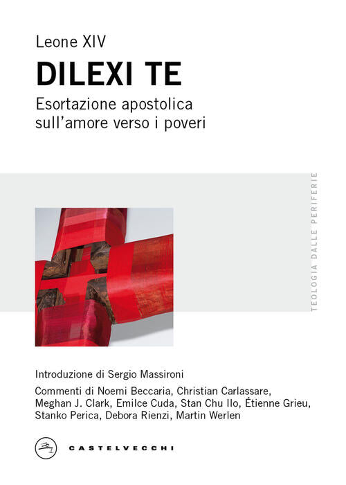 Dilexi Te. Esortazione Apostolica Sull'amore Verso I Poveri Leone Xiv (Robert