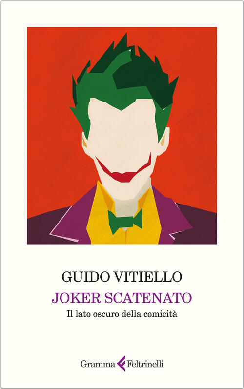 Joker Scatenato. Il Lato Oscuro Della Comicita Guido Vitiello Gramma Feltrinel