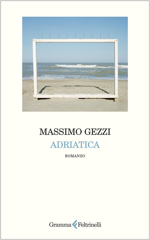 Adriatica Massimo Gezzi Gramma Feltrinelli 2025
