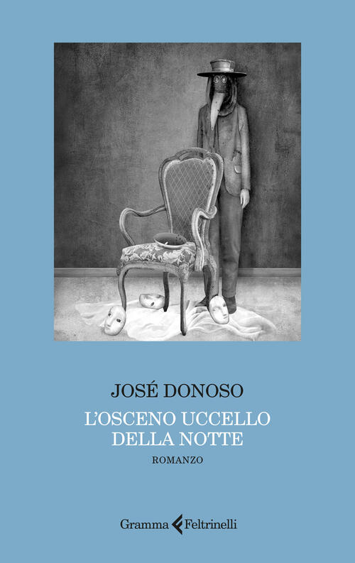 L'osceno Uccello Della Notte Jose Donoso Gramma Feltrinelli 2026