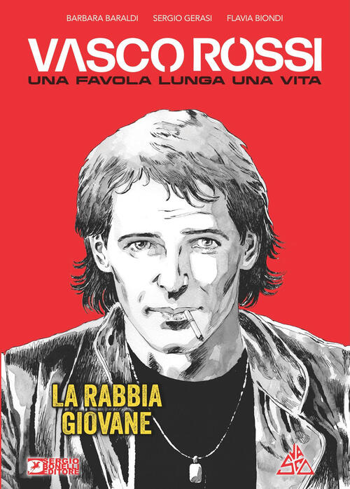 Vasco Rossi. Una Favola Lunga Una Vita. Vol. 1: La Rabbia Giovane Barbara Bara