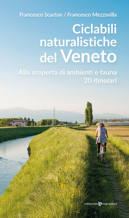 Ciclabili Naturalistiche Del Veneto. Alla Scoperta Di Ambienti E Fauna, 20 Iti