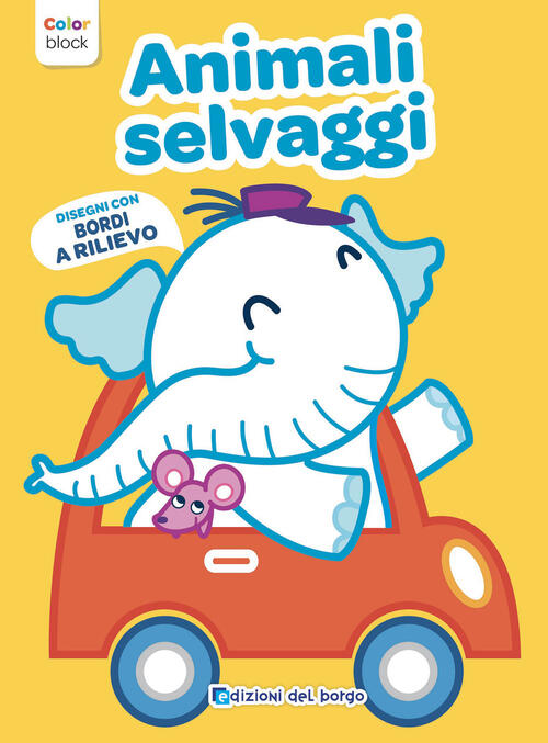 Animali Selvaggi. Color Block Edizioni Del Borgo 2025
