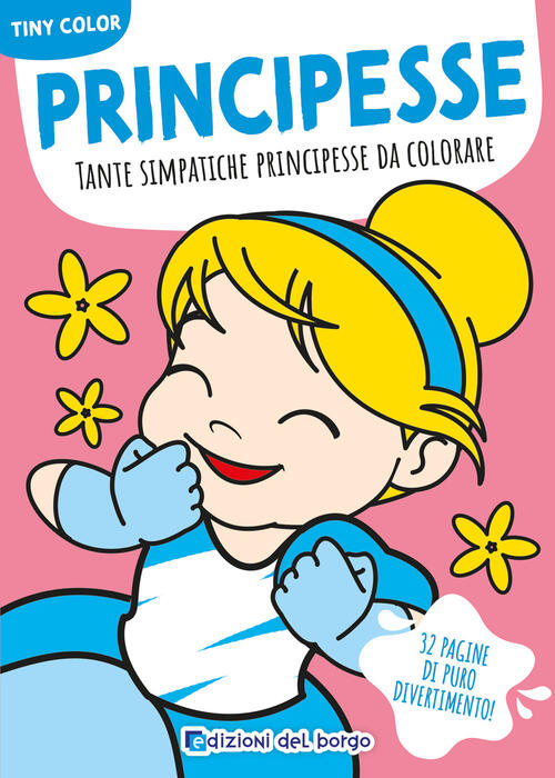Principesse. Tante Simpatiche Principesse Da Colorare Edizioni Del Borgo 2025