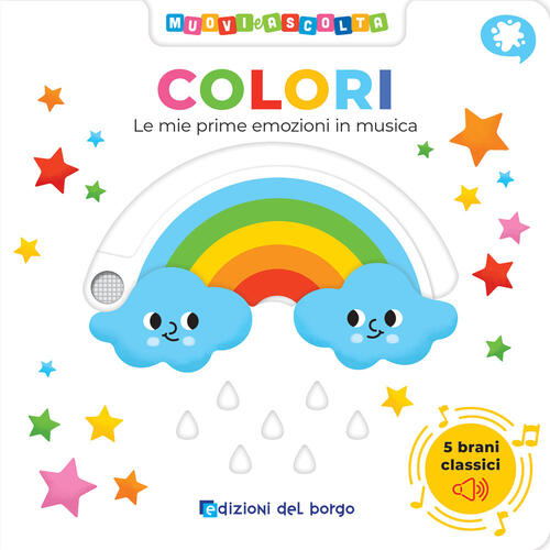 Colori. Le Mie Prime Emozioni In Musica. Muovi E Ascolta Edizioni Del Borgo 20