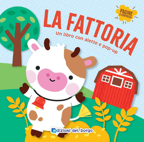 La Fattoria. Un Libro Con Alette E Pop-Up Edizioni Del Borgo 2026