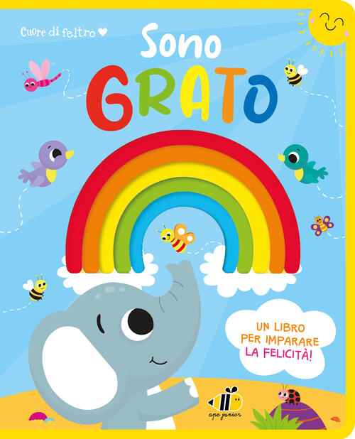 Cuore Di Feltro. Sono Grato. Un Libro Per Imparare La Felicita Ape Junior 2025