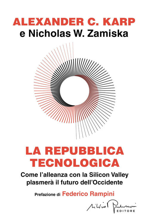 La Repubblica Tecnologica. Come L'alleanza Con La Silicon Valley Plasmera Il F