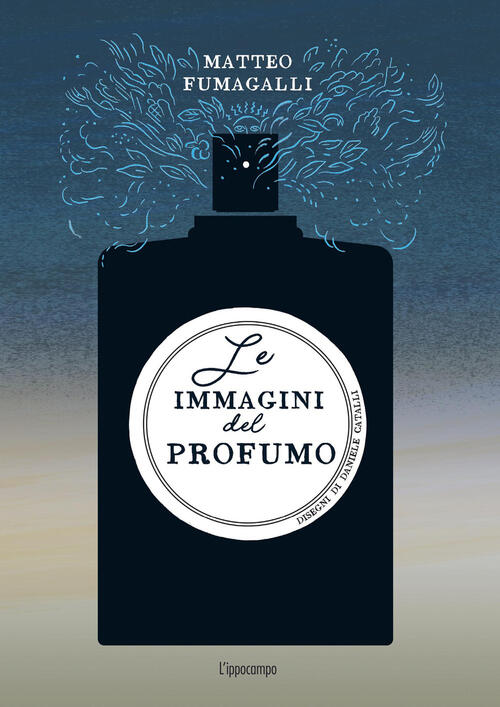 Le Immagini Del Profumo Matteo Fumagalli L'ippocampo 2026