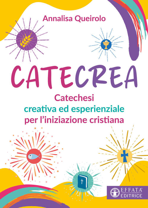 Catecrea. Catechesi Creativa Ed Esperienziale Per L'iniziazione Cristiana Anna