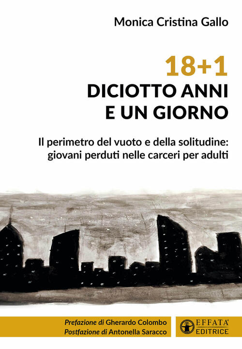 18+1. Diciotto Anni E Un Giorno. Il Perimetro Del Vuoto E Della Solitudine: Gi
