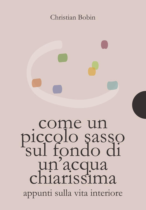 Come Un Piccolo Sasso Sul Fondo Di Un'acqua Chiarissima Christian Bobin Animam