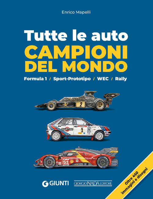 Tutte Le Auto Campioni Del Mondo. Formula 1. Sport-Prototipo. Wec. Rally Enric