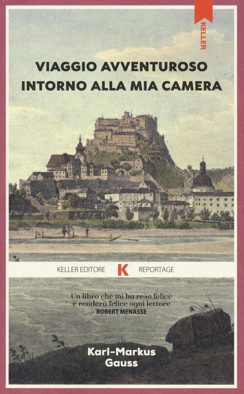 Viaggio Avventuroso Intorno Alla Mia Camera Karl-Markus Gauss Keller 2023