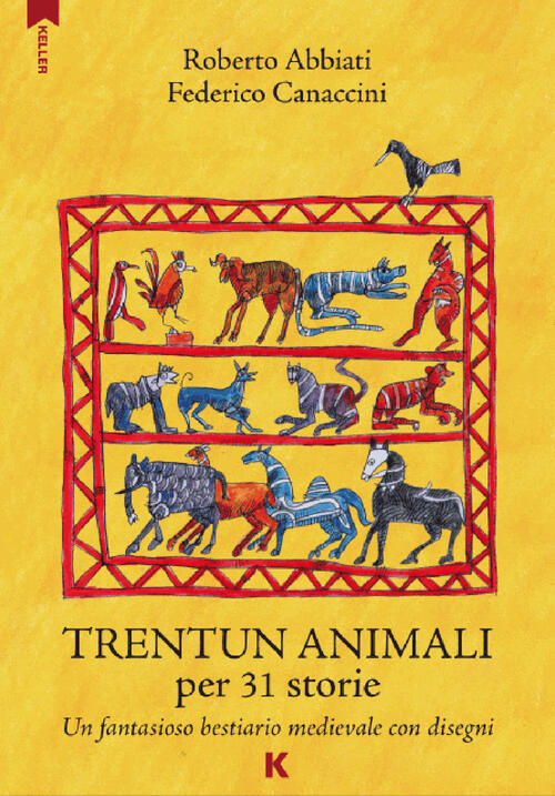 Trentun Animali Per 31 Storie. Un Fantasioso Bestiario Medievale Con Disegni F