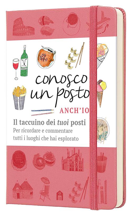 Conosco Un Posto. Anch'io. Il Taccuino Dei Tuoi Posti Per Ricordare E Commenta