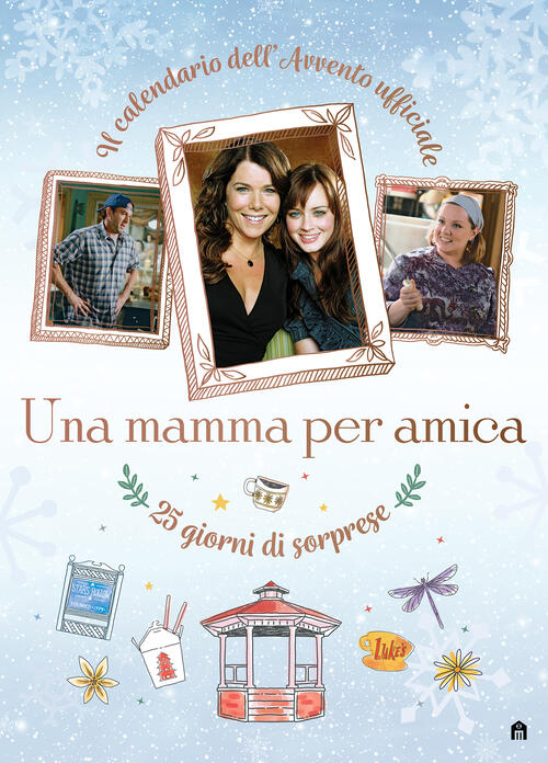 Una Mamma Per Amica. Il Calendario Dell'avvento Ufficiale Magazzini Salani 202