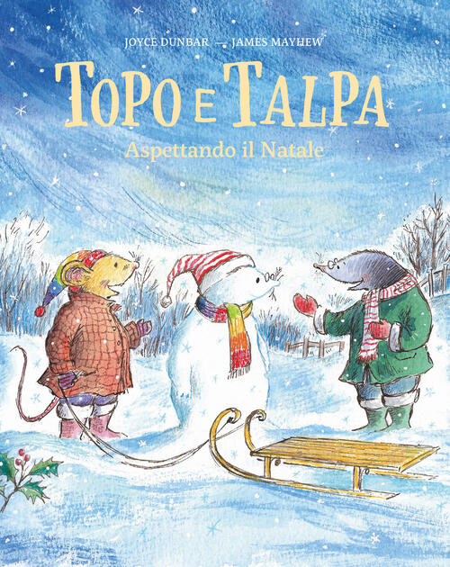 Topo E Talpa. Aspettando Il Natale. Ediz. A Colori Joyce Dunbar Nomos Edizioni