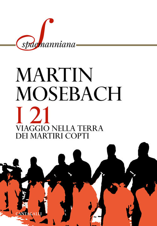 I 21. Viaggio Nella Terra Dei Martiri Copti Martin Mosebach, Leonardo Allodi C