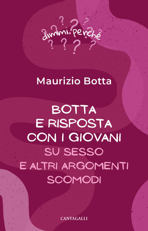 Botta E Risposta Coi Giovani. Su Sesso E Altri Argomenti Scomodi Maurizio Bott