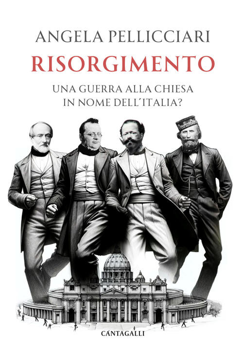 Risorgimento. Una Guerra Alla Chiesa In Nome Dell'italia? Angela Pellicciari C