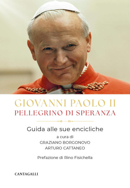 Giovanni Paolo Ii Pellegrino Di Speranza. Guida Alle Sue Encicliche Giovanni P