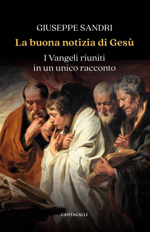 La Buona Notizia Di Gesu. I Vangeli Riuniti In Un Unico Racconto Giuseppe Sand