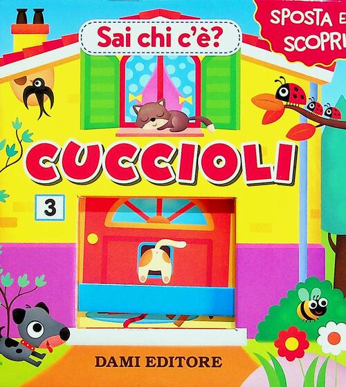 Cuccioli. Sai Chi C'e? Ediz. A Colori Anna Casalis Dami Editore 2024