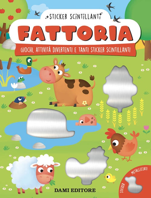 Fattoria. Giochi, Attivita Divertenti E Tanti Sticker Scintillanti Monica Fabb