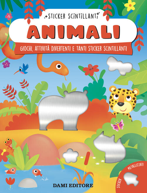 Animali. Giochi, Attivita Divertenti E Tanti Sticker Scintillanti Serena Vezza