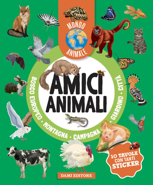 Amici Animali. Mondo Animale. Con Adesivi Anna Casalis Dami Editore 2025