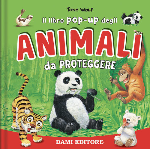 Animali Da Proteggere. Il Libro Pop-Up Anna Casalis Dami Editore 2025
